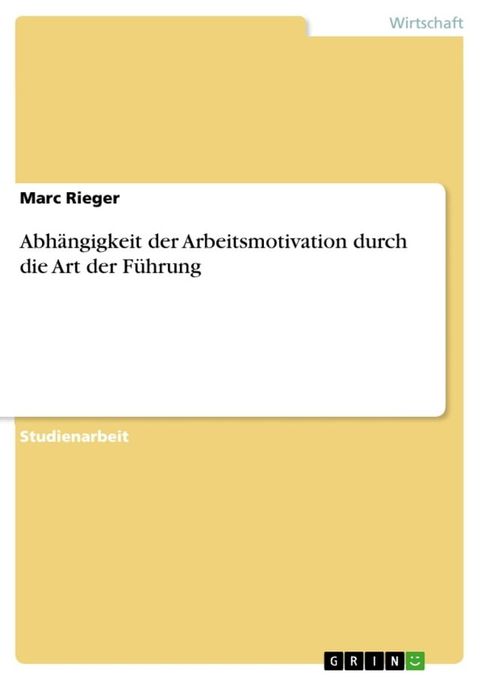 Abh&auml;ngigkeit der Arbeitsmotivation durch die Art der F&uuml;hrung(Kobo/電子書)