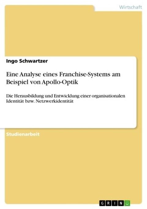 Eine Analyse eines Franchise-Systems am Beispiel von Apollo-Optik(Kobo/電子書)