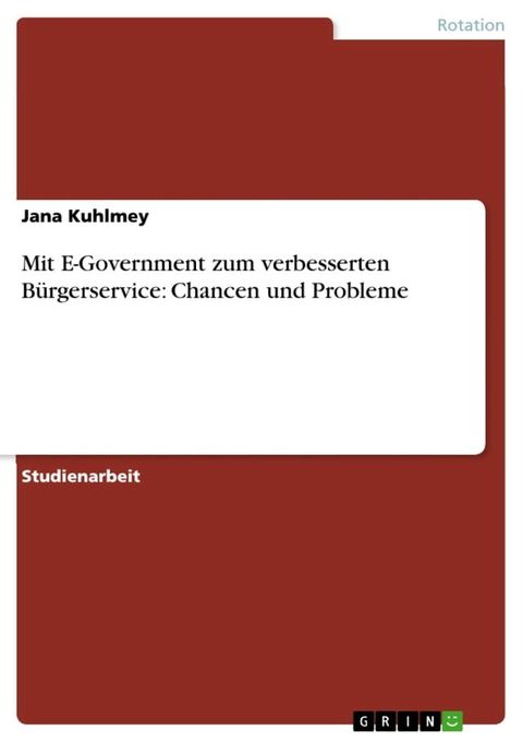 Mit E-Government zum verbesserten B&uuml;rgerservice: Chancen und Probleme(Kobo/電子書)