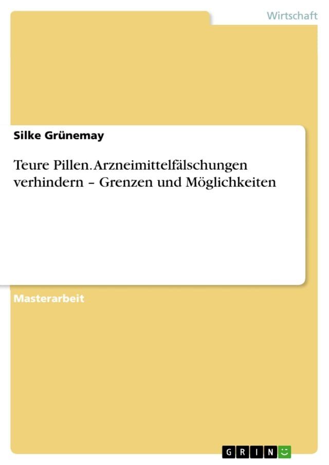  Teure Pillen. Arzneimittelf&auml;lschungen verhindern - Grenzen und M&ouml;glichkeiten(Kobo/電子書)