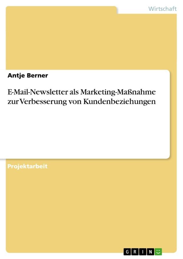  E-Mail-Newsletter als Marketing-Maßnahme zur Verbesserung von Kundenbeziehungen(Kobo/電子書)