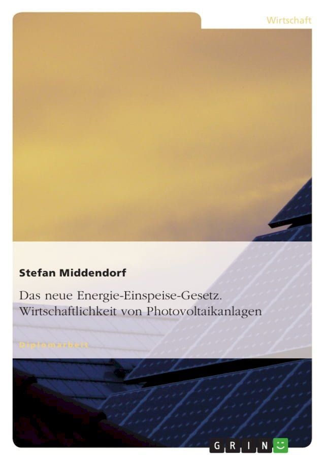  Das neue Energie-Einspeise-Gesetz. Wirtschaftlichkeit von Photovoltaikanlagen(Kobo/電子書)