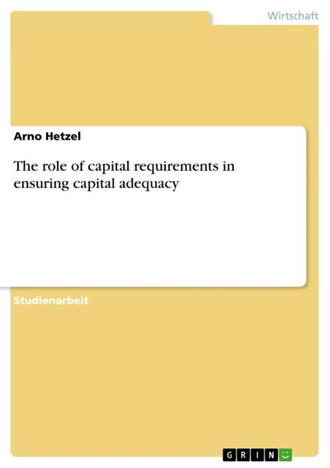 The role of capital requirements in ensuring capital adequacy