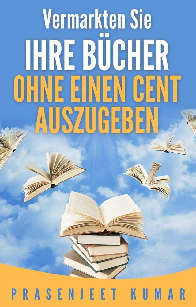  Vermarkten Sie Ihre Bücher Ohne Einen Cent Auszugeben(Kobo/電子書)