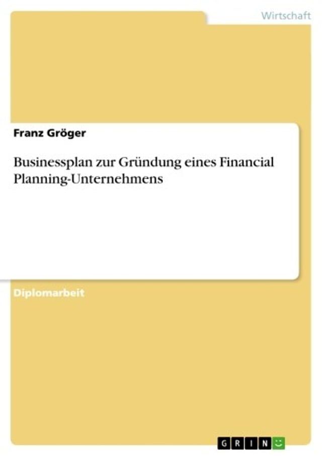  Businessplan zur Gr&uuml;ndung eines Financial Planning-Unternehmens(Kobo/電子書)