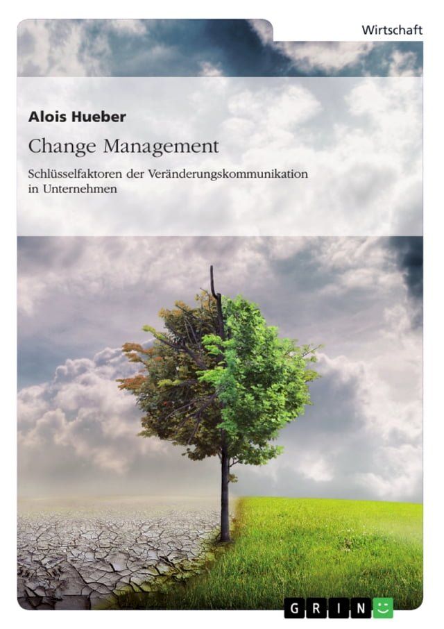  Change Management. Schlüsselfaktoren der Veränderungskommunikation in Unternehmen(Kobo/電子書)