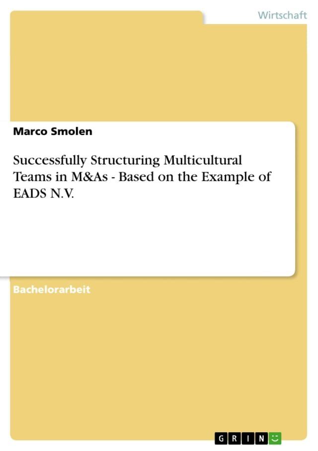  Successfully Structuring Multicultural Teams in M&As - Based on the Example of EADS N.V.(Kobo/電子書)