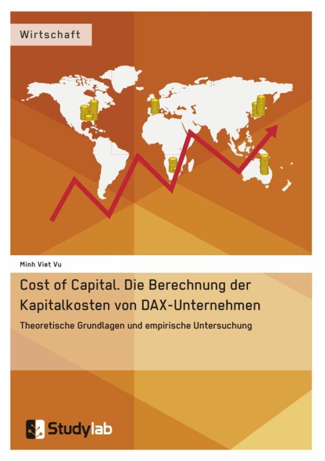  Cost of Capital. Die Berechnung der Kapitalkosten von DAX-Unternehmen(Kobo/電子書)