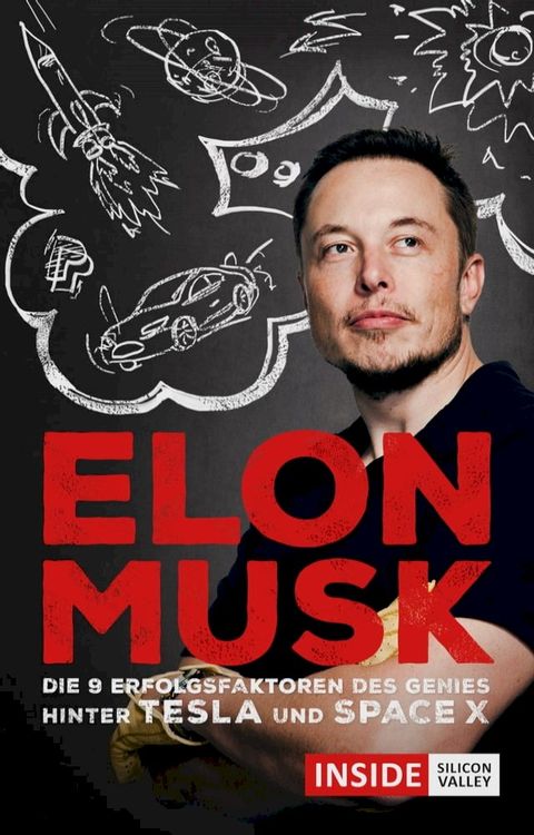 Elon Musk: Was wir vom Genie hinter Tesla und SpaceX lernen k&ouml;nnen(Kobo/電子書)