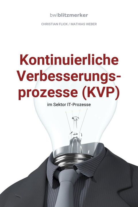 bwlBlitzmerker: Kontinuierliche Verbesserungsprozesse (KVP) im Sektor IT-Prozesse(Kobo/電子書)