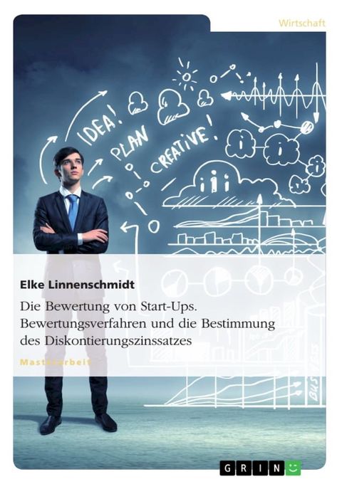 Die Bewertung von Start-Ups. Bewertungsverfahren und die Bestimmung des Diskontierungszinssatzes(Kobo/電子書)