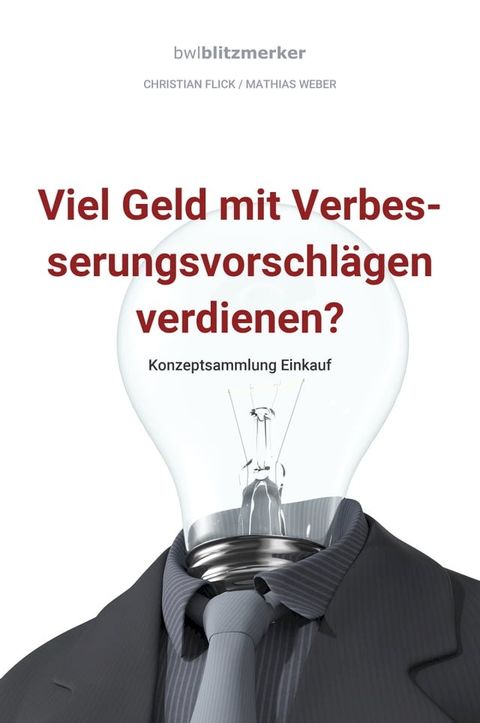 bwlBlitzmerker: Viel Geld mit Verbesserungsvorschl&auml;gen verdienen? Konzeptsammlung Einkauf(Kobo/電子書)