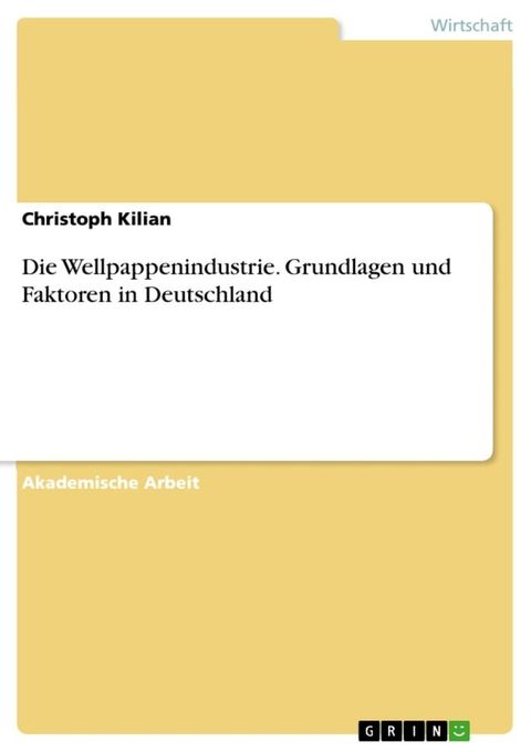 Die Wellpappenindustrie. Grundlagen und Faktoren in Deutschland(Kobo/電子書)