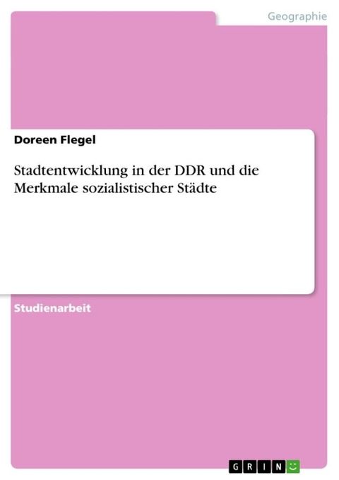 Stadtentwicklung in der DDR und die Merkmale sozialistischer Städte(Kobo/電子書)