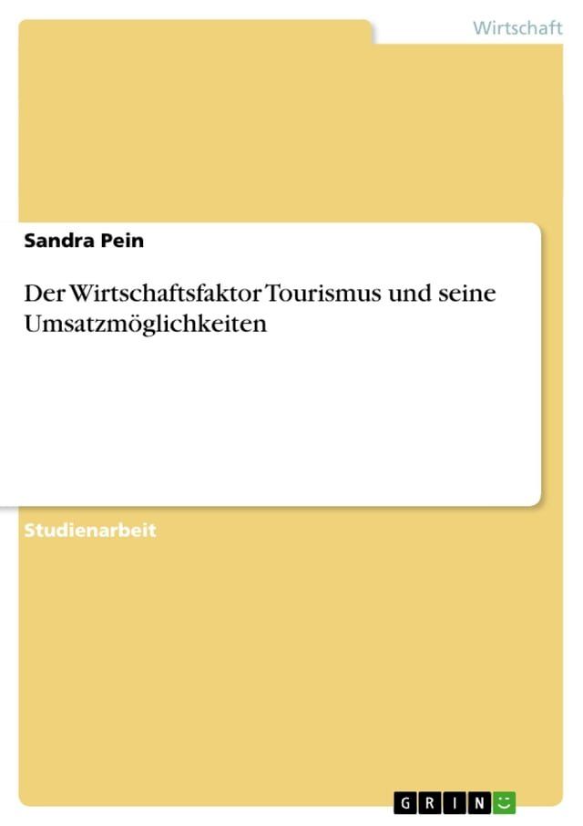  Der Wirtschaftsfaktor Tourismus und seine Umsatzm&ouml;glichkeiten(Kobo/電子書)