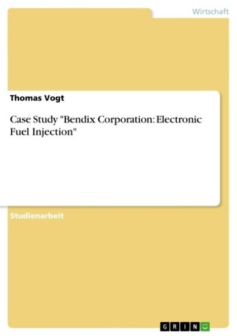 Case Study 'Bendix Corporation: Electronic Fuel Injection'(Kobo/電子書)