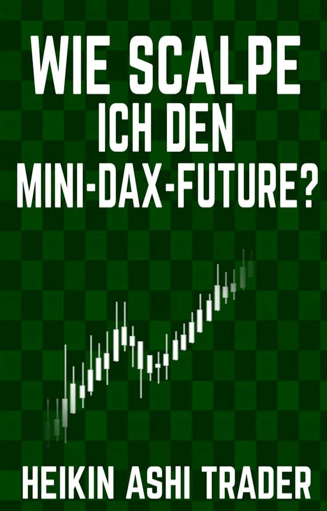  Wie scalpe ich den Mini-DAX-Future?(Kobo/電子書)