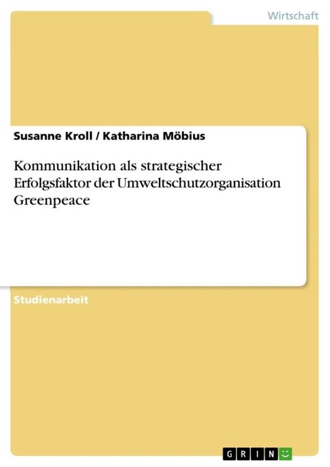 Kommunikation als strategischer Erfolgsfaktor der Umweltschutzorganisation Greenpeace(Kobo/電子書)