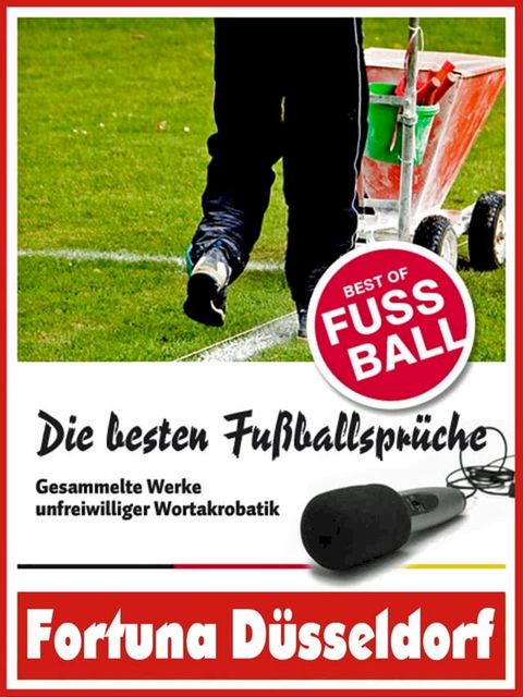 Fortuna Düsseldorf - Die besten & lustigsten Fussballersprüche und Zitate(Kobo/電子書)