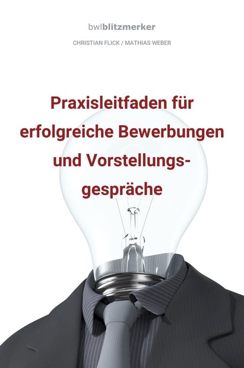 Bwlblitzmerker: Praxisleitfaden f&uuml;r erfolgreiche Bewerbungen und Vorstellungsgespr&auml;che(Kobo/電子書)