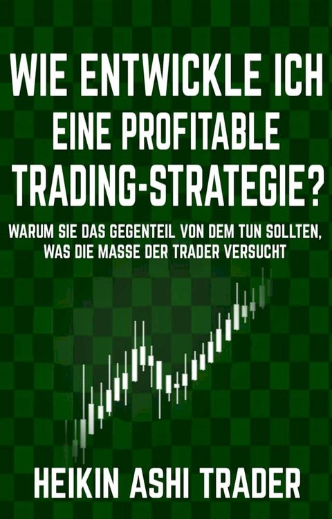 Wie entwickle ich eine profitable Trading-Strategie?(Kobo/電子書)