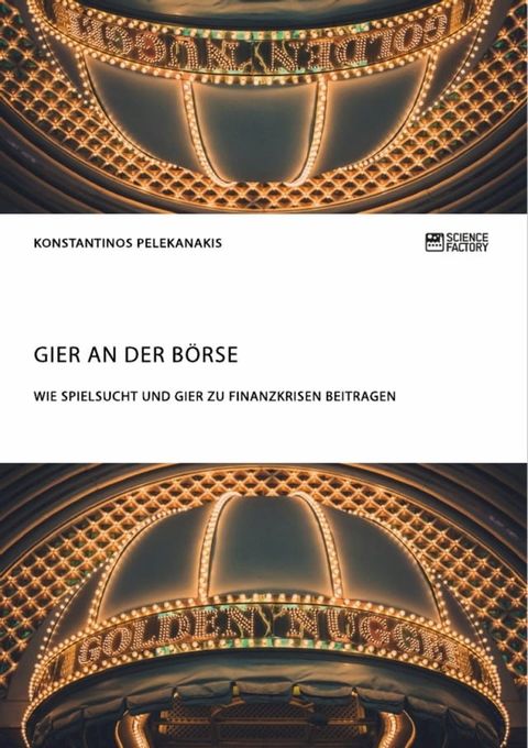 Gier an der B&ouml;rse. Wie Spielsucht und Gier zu Finanzkrisen beitragen(Kobo/電子書)