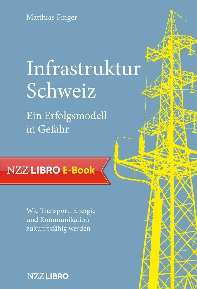  Infrastruktur Schweiz – Ein Erfolgsmodell in Gefahr(Kobo/電子書)