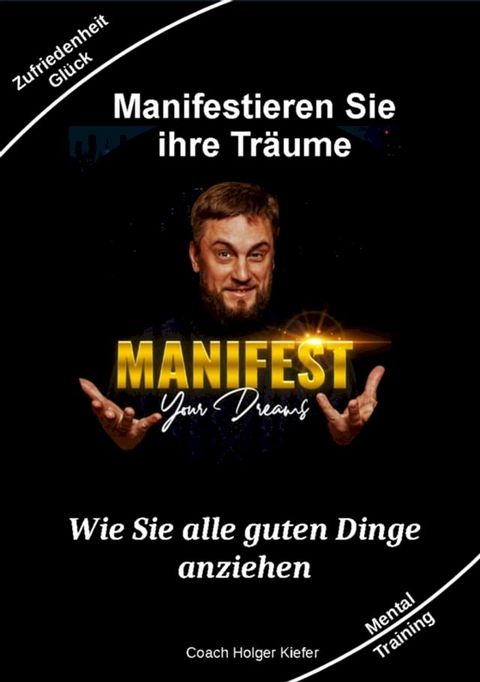 Manifestieren Sie Ihre Tr&auml;ume - das Mentaltraining um W&uuml;nsche wahr werden zu lassen(Kobo/電子書)