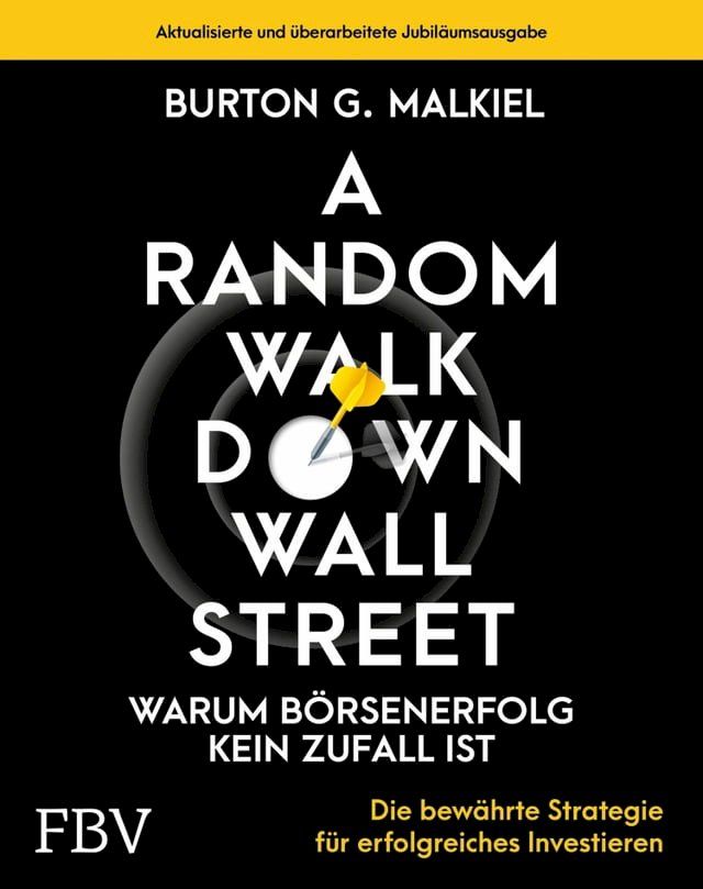  A Random Walk Down Wallstreet - warum B&ouml;rsenerfolg kein Zufall ist(Kobo/電子書)