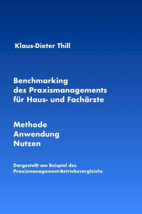 Benchmarking des Praxismanagements f&uuml;r Haus- und Fach&auml;rzte(Kobo/電子書)