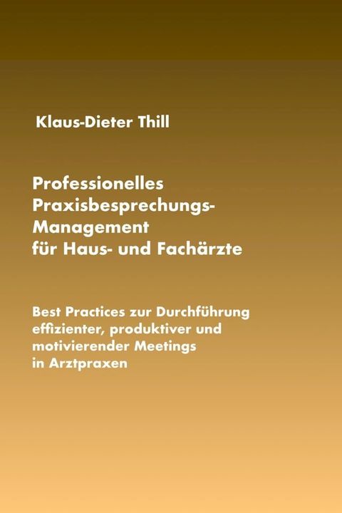 Professionelles Praxisbesprechungs-Management f&uuml;r Haus- und Fach&auml;rzte(Kobo/電子書)