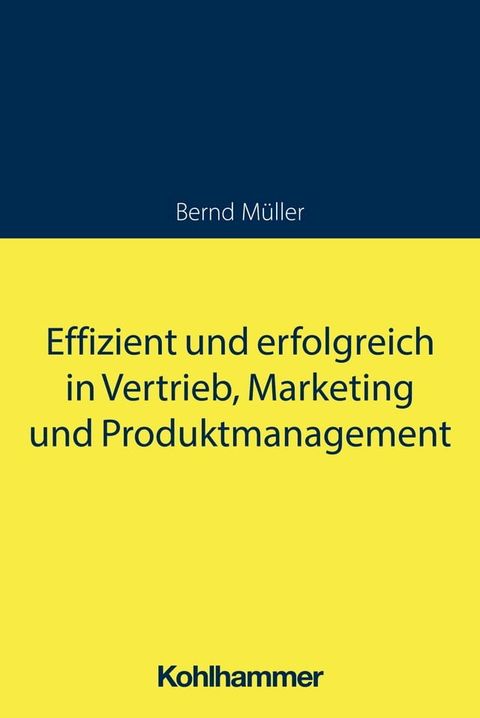 Effizient und erfolgreich in Vertrieb, Marketing und Produktmanagement(Kobo/電子書)