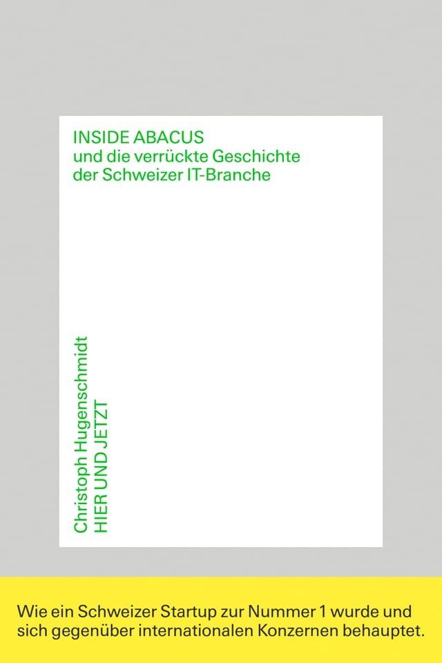  Inside Abacus und die verr&uuml;ckte Geschichte der Schweizer IT-Branche(Kobo/電子書)