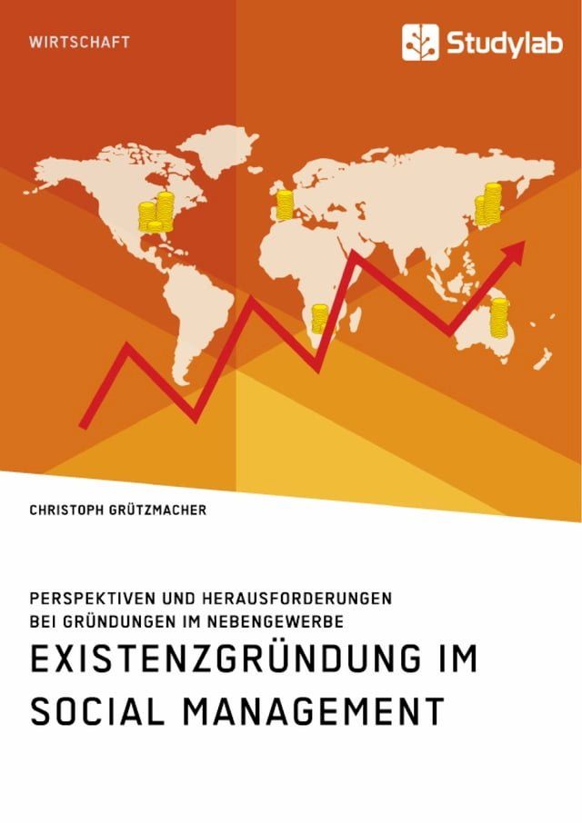  Existenzgr&uuml;ndung im Social Management. Perspektiven und Herausforderungen bei Gr&uuml;ndungen im Nebengewerbe(Kobo/電子書)