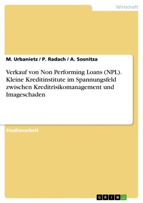 Verkauf von Non Performing Loans (NPL). Kleine Kreditinstitute im Spannungsfeld zwischen Kre...