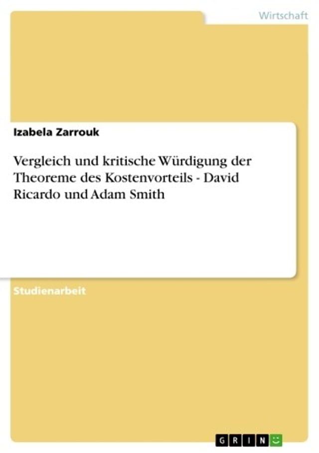  Vergleich und kritische W&uuml;rdigung der Theoreme des Kostenvorteils - David Ricardo und Adam Smith(Kobo/電子書)