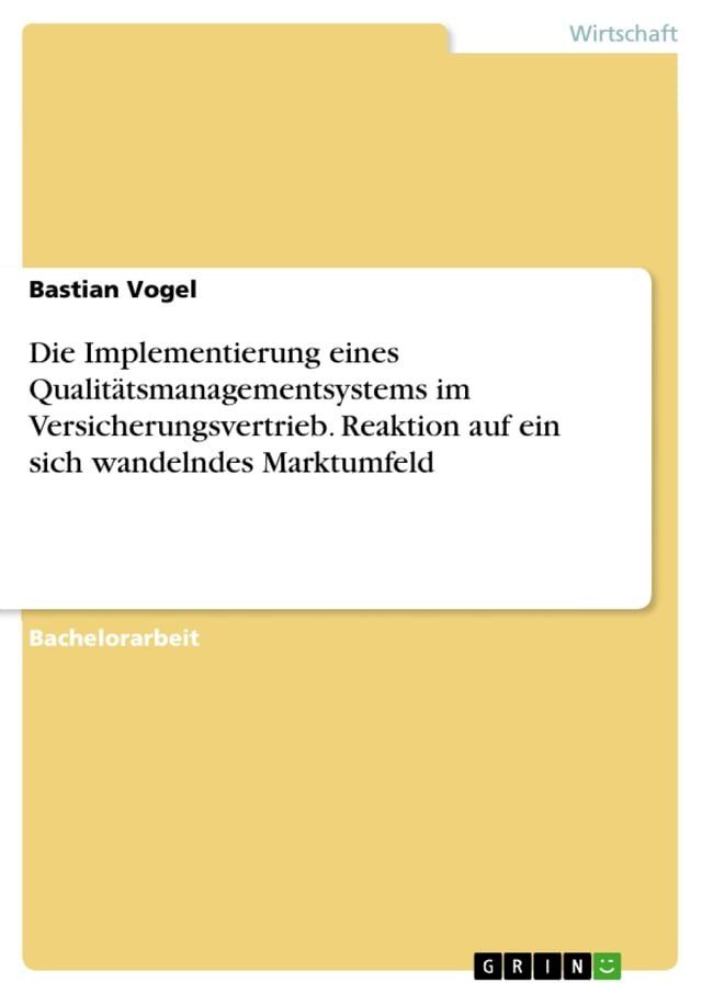  Die Implementierung eines Qualitätsmanagementsystems im Versicherungsvertrieb. Reaktion auf ein sich wandelndes Marktumfeld(Kobo/電子書)