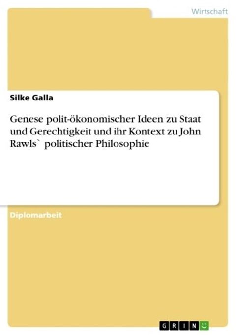 Genese polit-&ouml;konomischer Ideen zu Staat und Gerechtigkeit und ihr Kontext zu John Rawls` politischer Philosophie(Kobo/電子書)