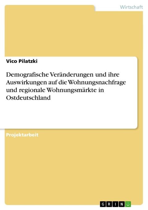 Demografische Veränderungen und ihre Auswirkungen auf die Wohnungsnachfrage und regionale Wohnungsmärkte in Ostdeutschland(Kobo/電子書)