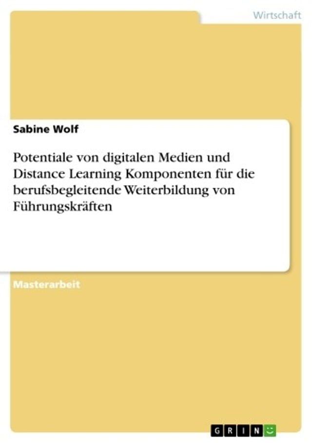  Potentiale von digitalen Medien und Distance Learning Komponenten f&uuml;r die berufsbegleitende Weiterbildung von F&uuml;hrungskr&auml;ften(Kobo/電子書)