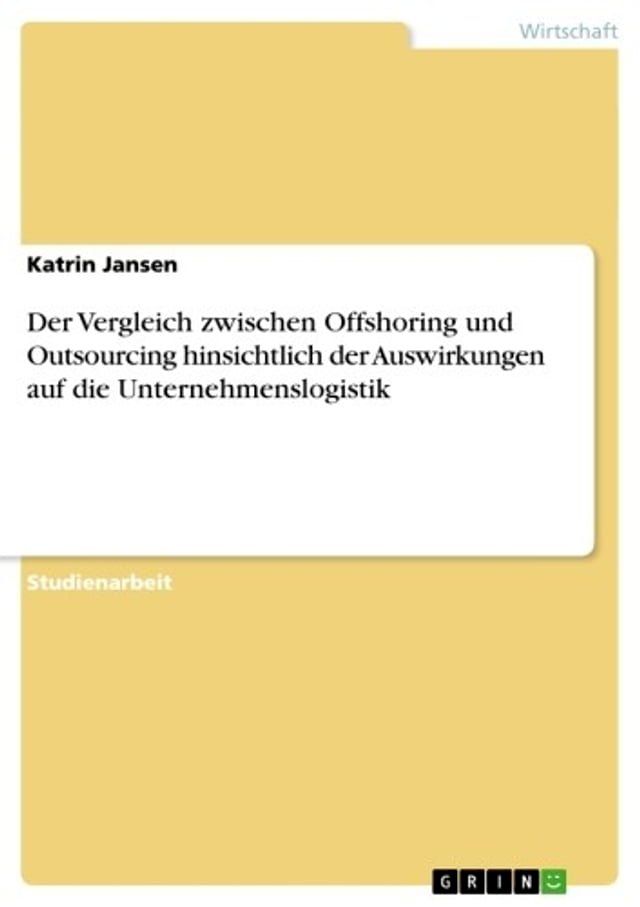  Der Vergleich zwischen Offshoring und Outsourcing hinsichtlich der Auswirkungen auf die Unternehmenslogistik(Kobo/電子書)