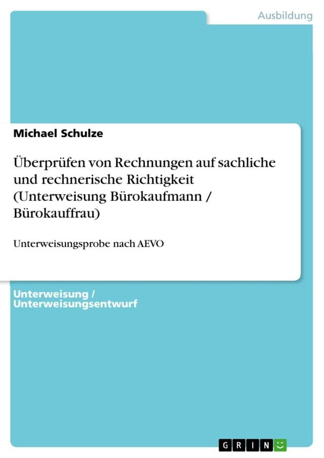  &Uuml;berprüfen von Rechnungen auf sachliche und rechnerische Richtigkeit (Unterweisung Bürokaufmann / Bürokauffrau)(Kobo/電子書)