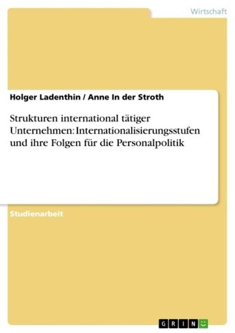 Strukturen international tätiger Unternehmen: Internationalisierungsstufen und ihre Folgen für die Personalpolitik(Kobo/電子書)