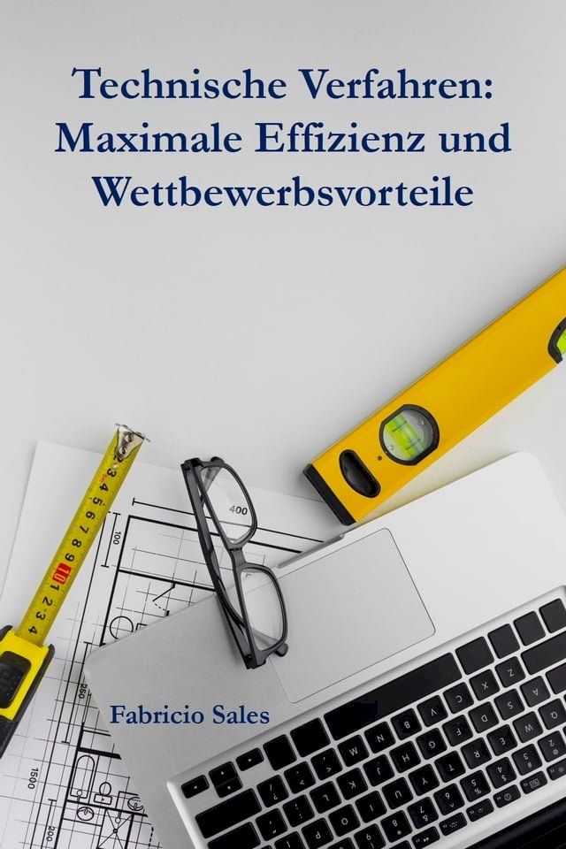  Technische Verfahren: Maximale Effizienz und Wettbewerbsvorteile(Kobo/電子書)