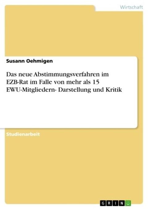 Das neue Abstimmungsverfahren im EZB-Rat im Falle von mehr als 15 EWU-Mitgliedern- Darstellung und Kritik(Kobo/電子書)