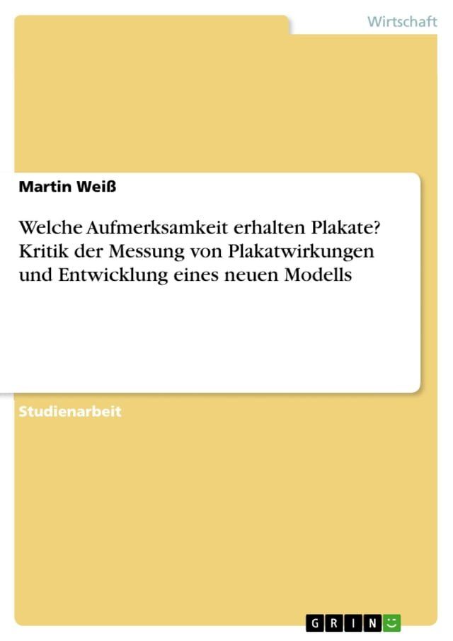  Welche Aufmerksamkeit erhalten Plakate? Kritik der Messung von Plakatwirkungen und Entwicklung eines neuen Modells(Kobo/電子書)