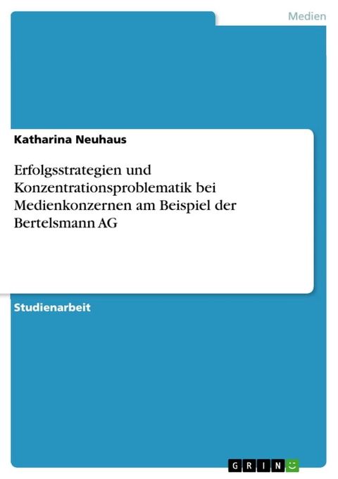 Erfolgsstrategien und Konzentrationsproblematik bei Medienkonzernen am Beispiel der Bertelsmann AG(Kobo/電子書)