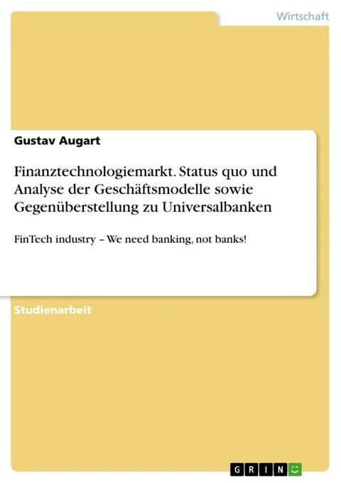 Finanztechnologiemarkt. Status quo und Analyse der Geschäftsmodelle sowie Gegenübe...