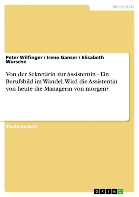 Von der Sekret&auml;rin zur Assistentin - Ein Berufsbild im Wandel. Wird die Assistentin von heute die Managerin von morgen?(Kobo/電子書)