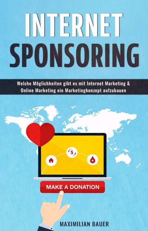 Internetsponsoring: Welche Möglichkeiten gibt es mit Internet Marketing & Online Marketing ein Marketingkonzept aufzubauen(Kobo/電子書)